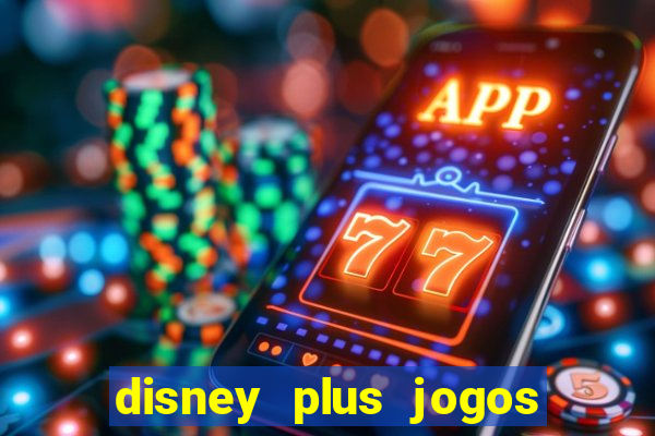 disney plus jogos de futebol